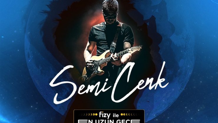 fizy ile ‘En Uzun Gece’de Semicenk rüzgârı