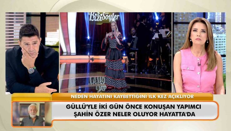 Ünlü yapımcı Şahin Özer, Güllü’nün ölümüyle ilgili konuştu