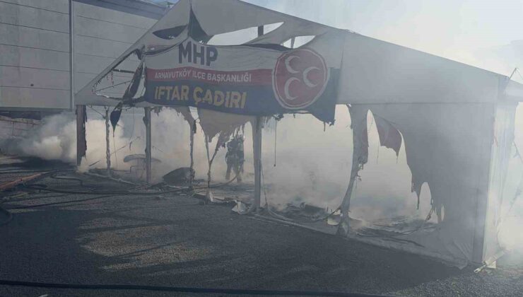 Arnavutköy’de MHP’nin iftar çadırında yangın