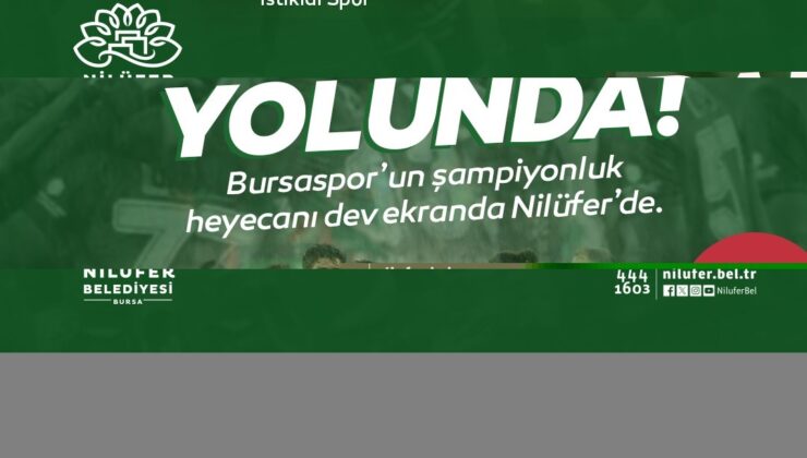 Bursaspor’un şampiyonluk heyecanı Nilüfer’de yaşanacak
